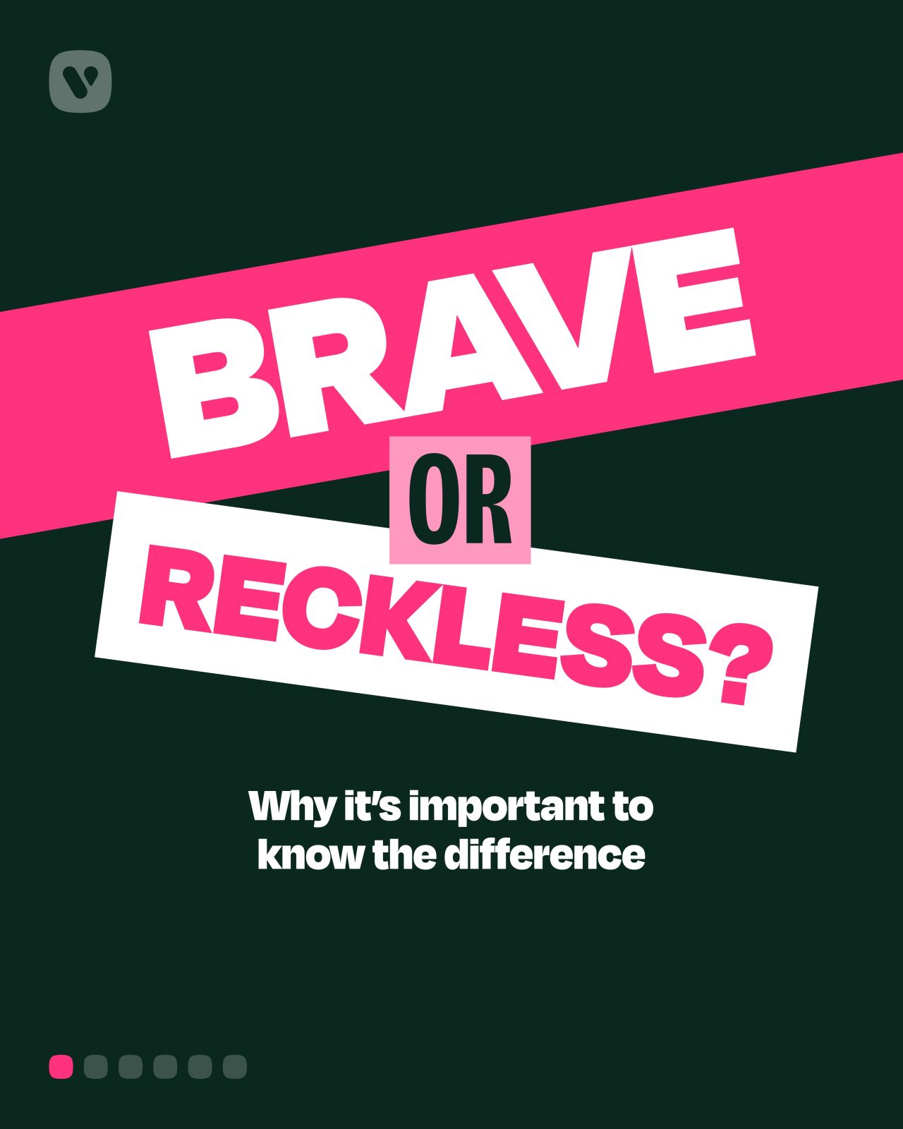 Read our article: Day 8: Brave or reckless? Do you know the difference?