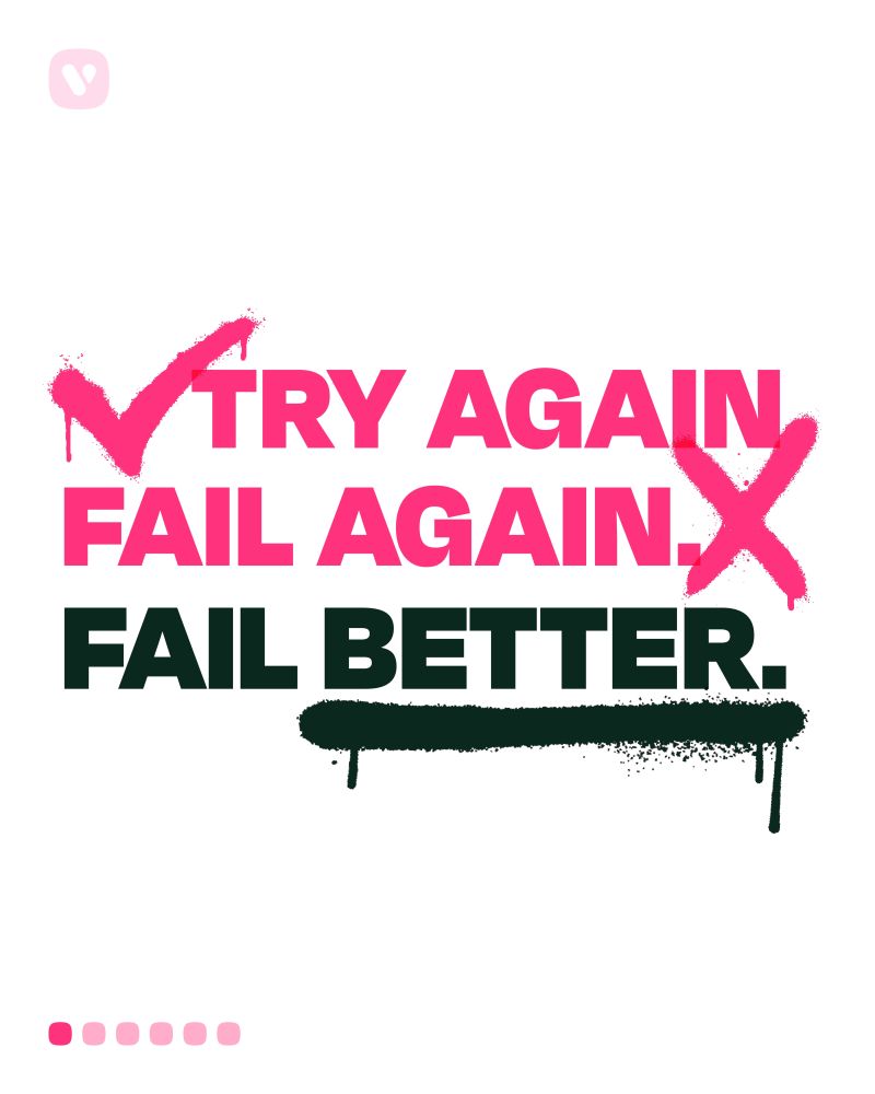 Read our article: Day 23: Try Again. Fail Again. Fail Better.
